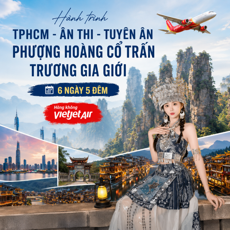 Tour TP Hồ Chí Minh - Trương Gia Giới - Phượng Hoàng Cổ Trấn 6N5Đ