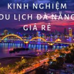 Kinh nghiệm du lịch Đà Nẵng giá rẻ, tiết kiệm 2019