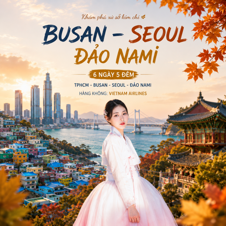 Tour TPHCM - BUSAN - SEOUL - ĐẢO NAMI 6N5Đ