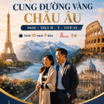 TOUR TÂY ÂU TPHCM – PHÁP – THỤY SĨ – Ý – VATICAN 10N9Đ