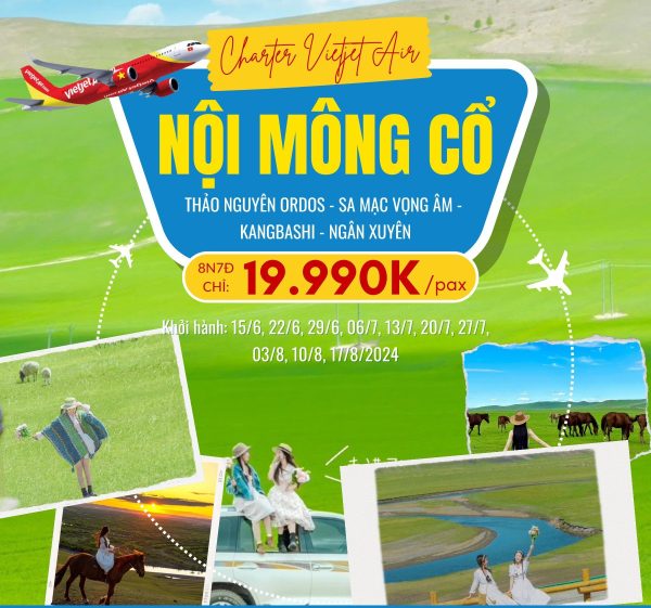 TOUR CHARTER NỘI MÔNG 8N7Đ: HÀ NỘI - THẢO NGUYÊN ORDOS - SA MẠC VỌNG ÂM - KANGBASHI - NGÂN XUYÊN